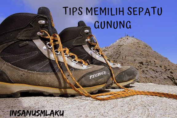 8 Cara Memilih Sepatu Gunung yang Baik, Jaminan Tahan Lama